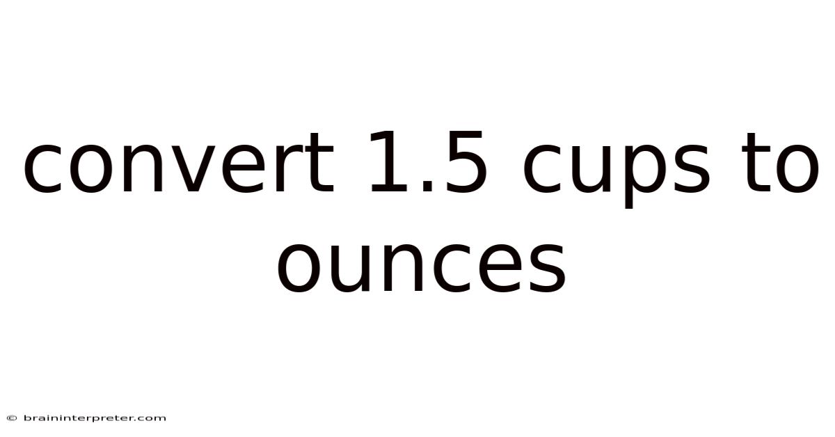 Convert 1.5 Cups To Ounces