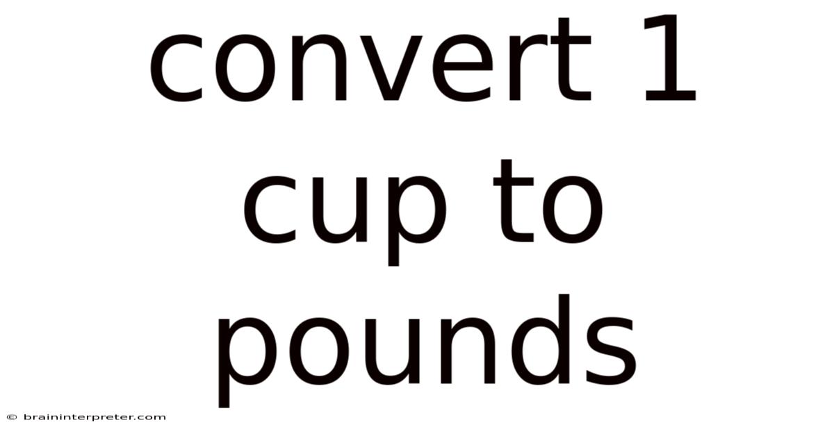 Convert 1 Cup To Pounds