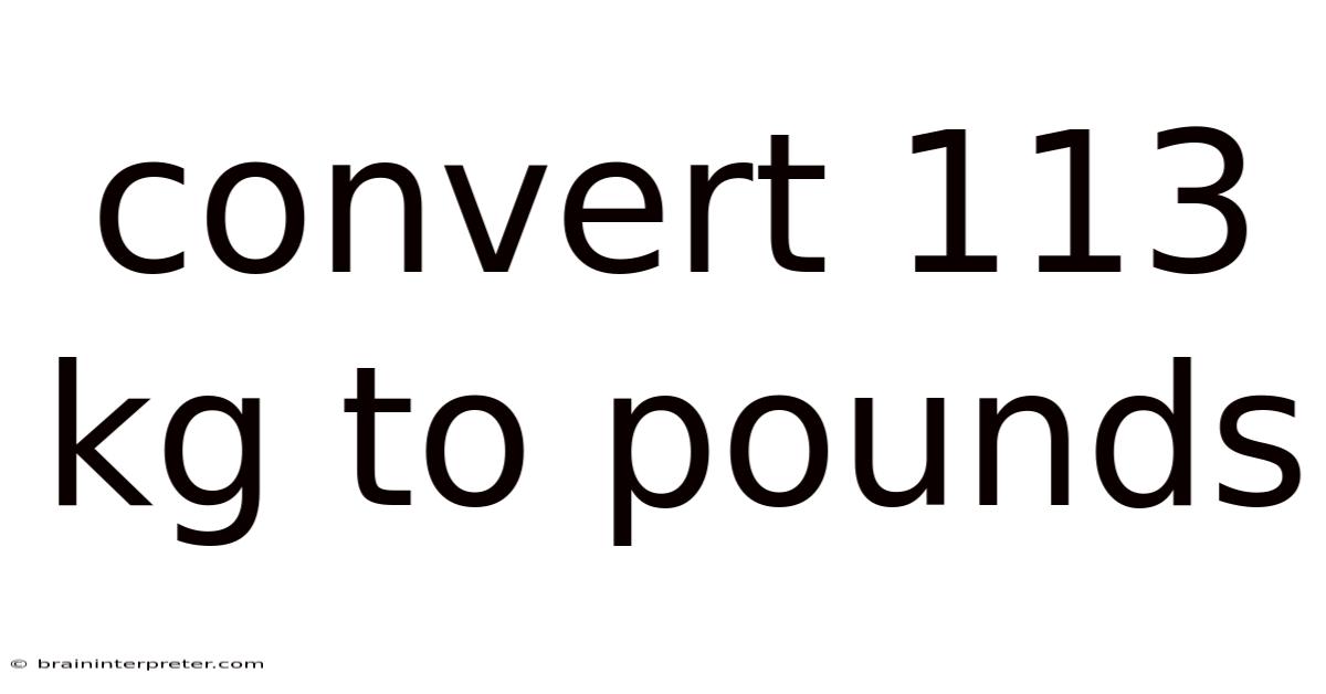 Convert 113 Kg To Pounds