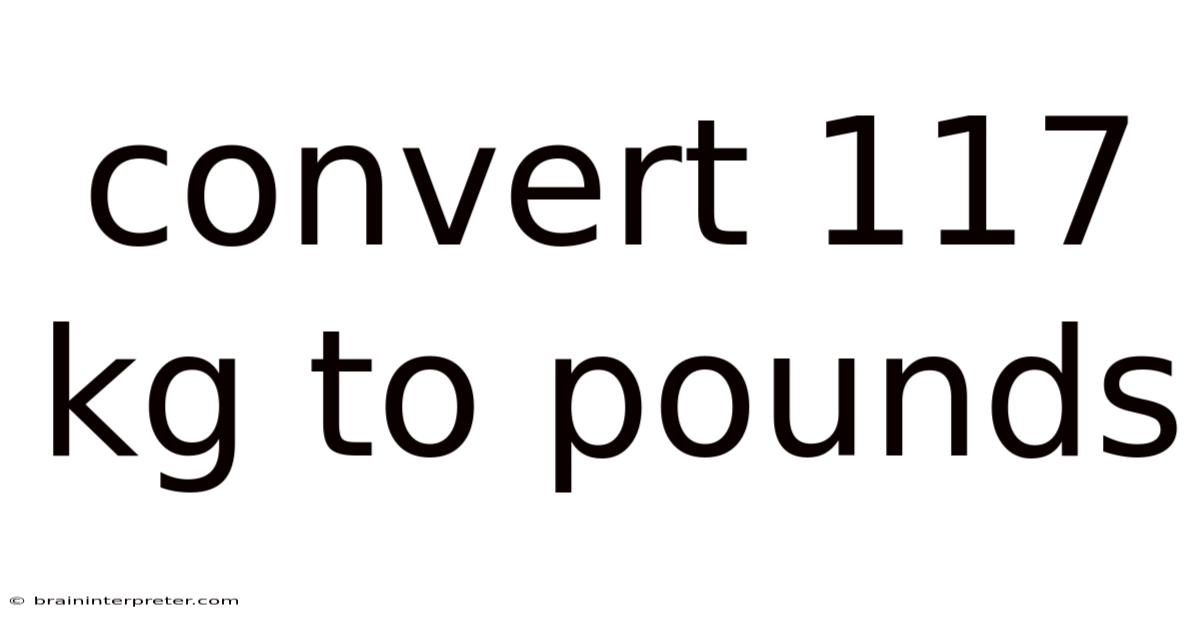 Convert 117 Kg To Pounds