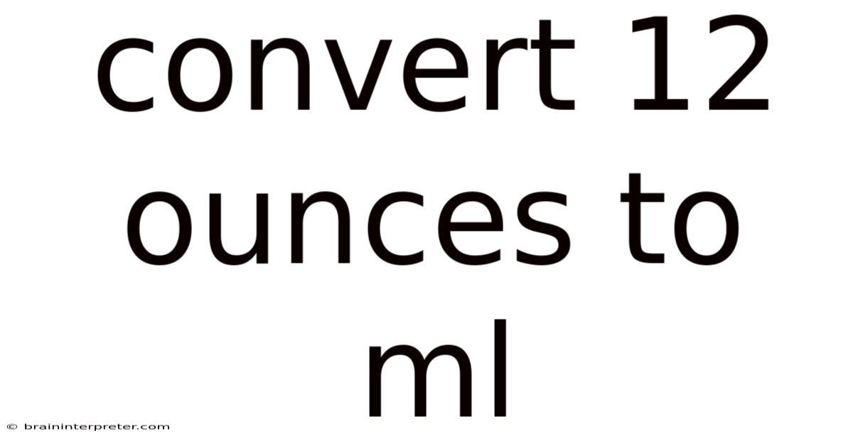 Convert 12 Ounces To Ml
