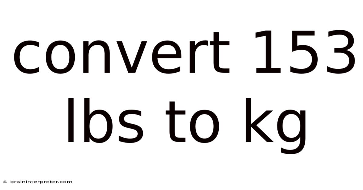 Convert 153 Lbs To Kg