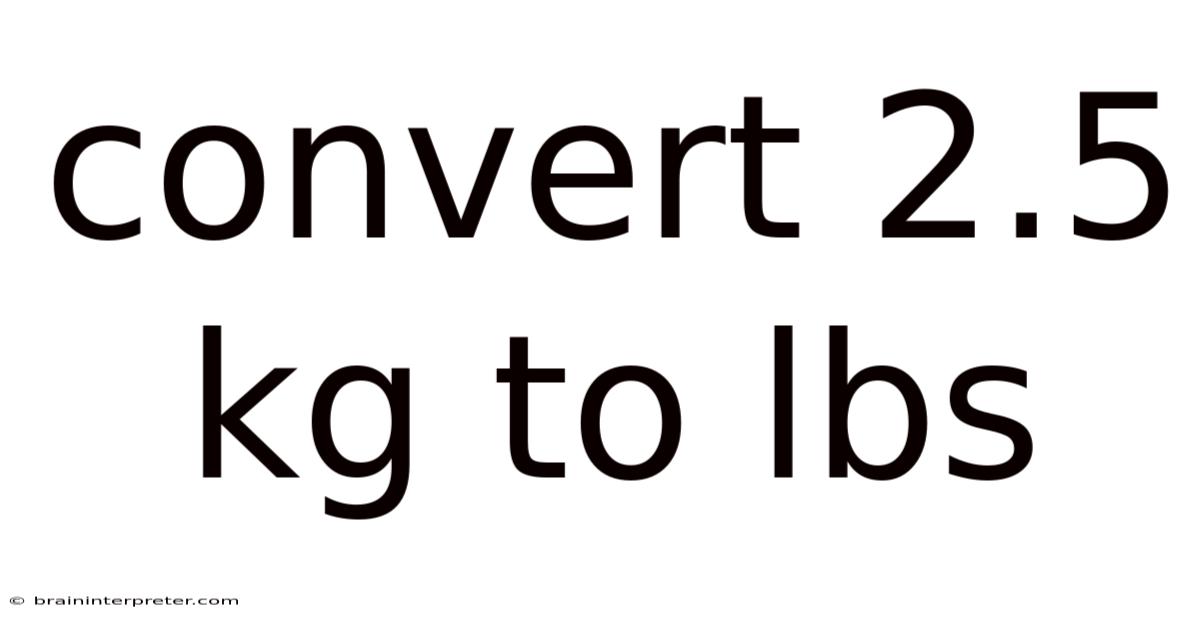 Convert 2.5 Kg To Lbs
