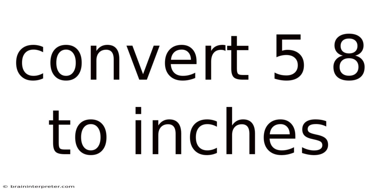 Convert 5 8 To Inches