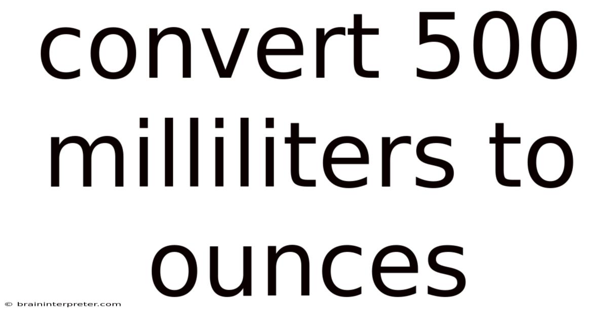 Convert 500 Milliliters To Ounces