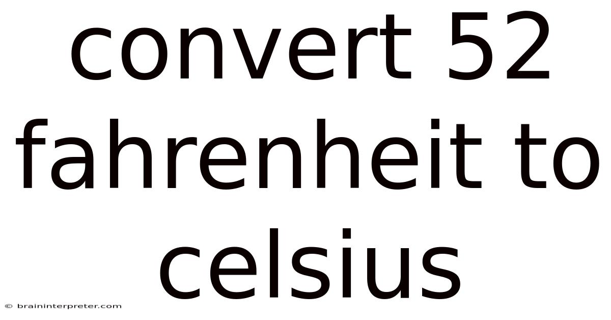Convert 52 Fahrenheit To Celsius