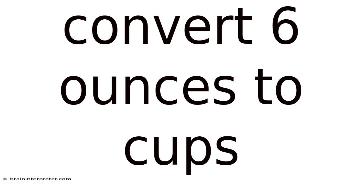Convert 6 Ounces To Cups
