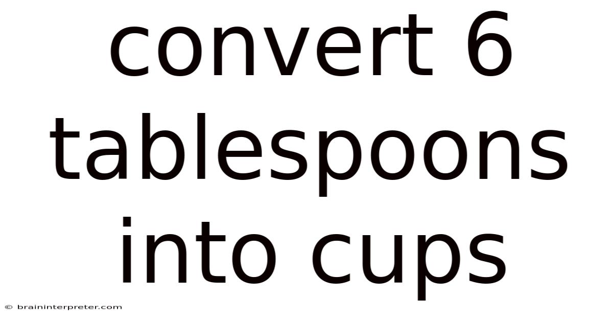 Convert 6 Tablespoons Into Cups
