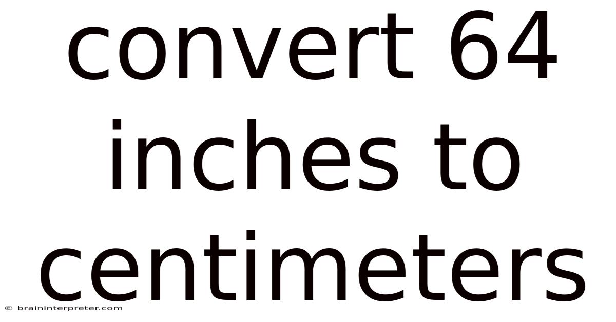 Convert 64 Inches To Centimeters
