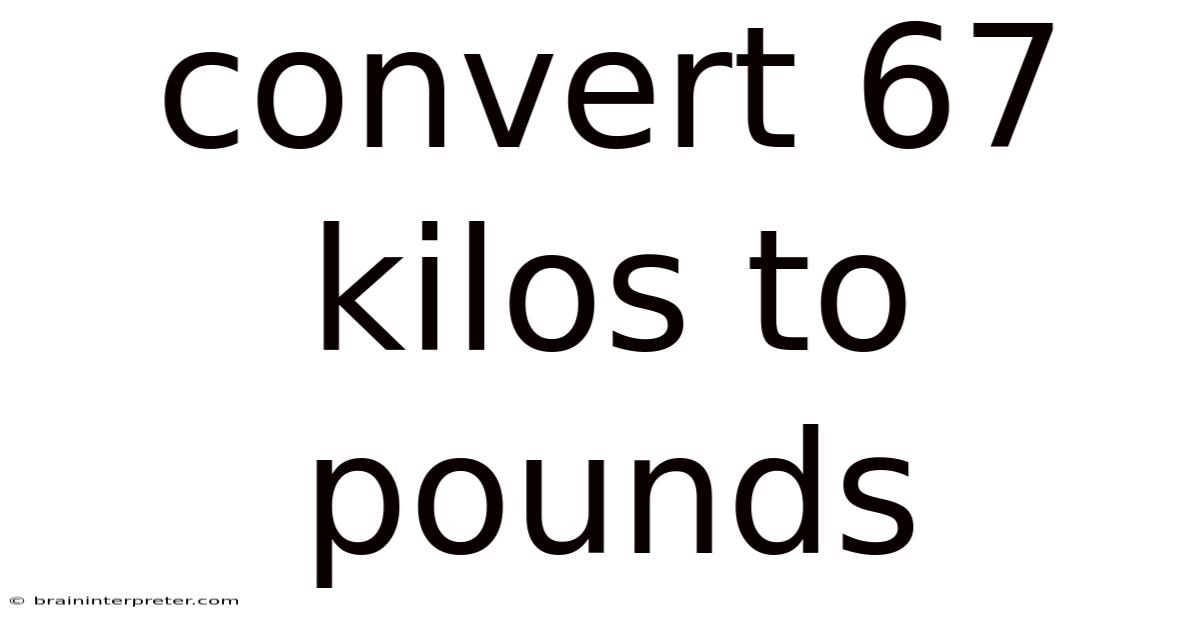 Convert 67 Kilos To Pounds