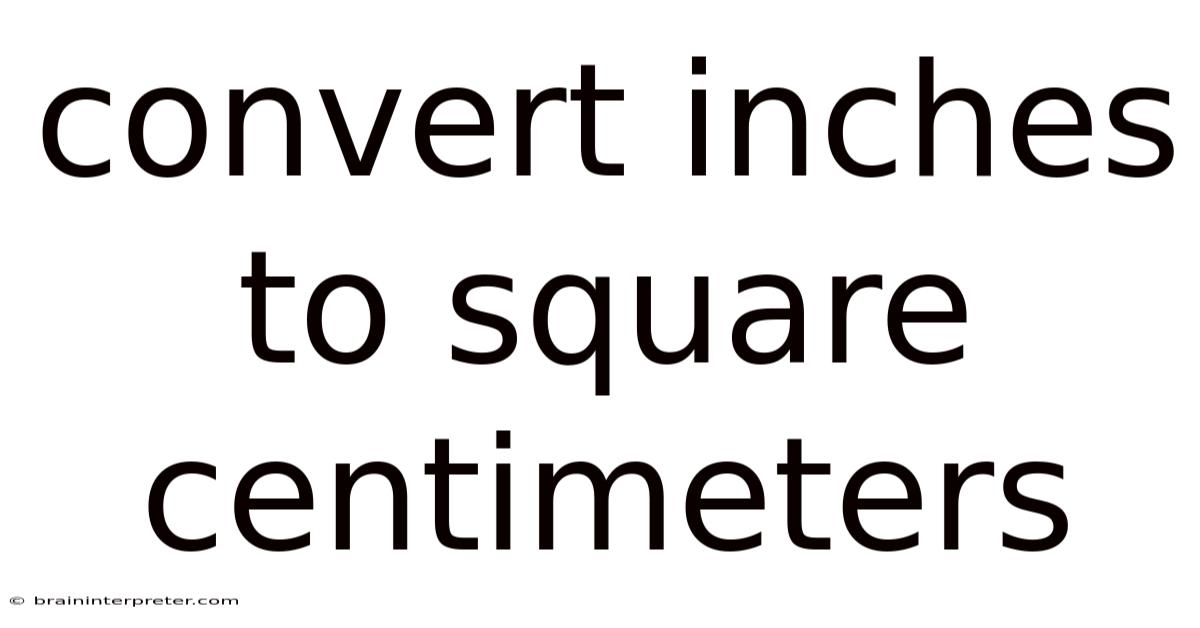 Convert Inches To Square Centimeters