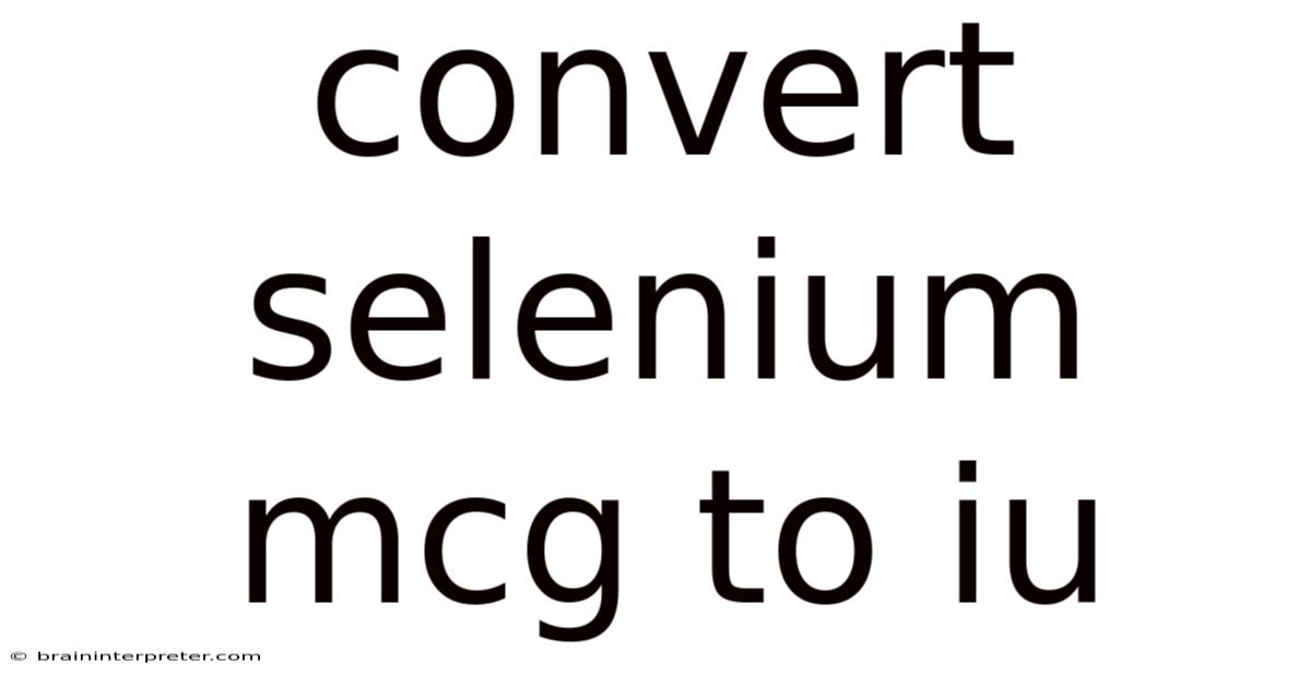 Convert Selenium Mcg To Iu