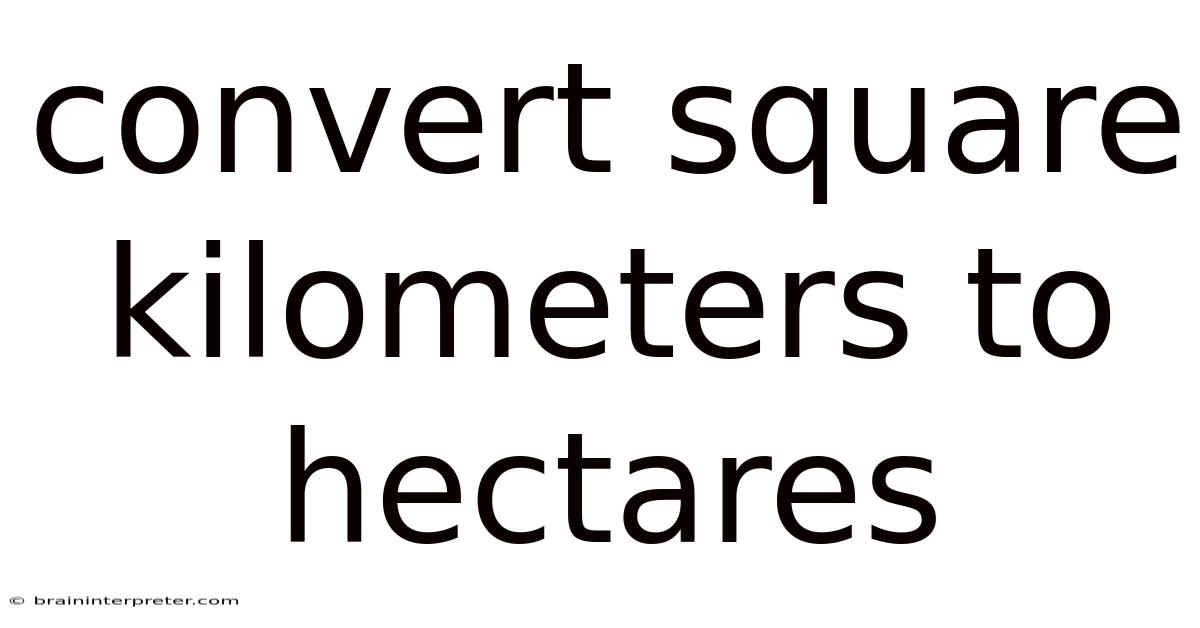 Convert Square Kilometers To Hectares