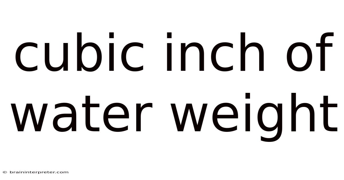 Cubic Inch Of Water Weight