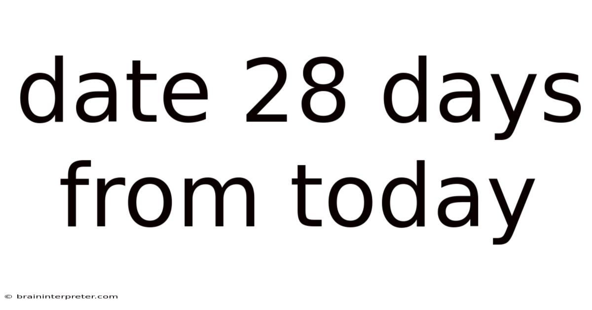 Date 28 Days From Today