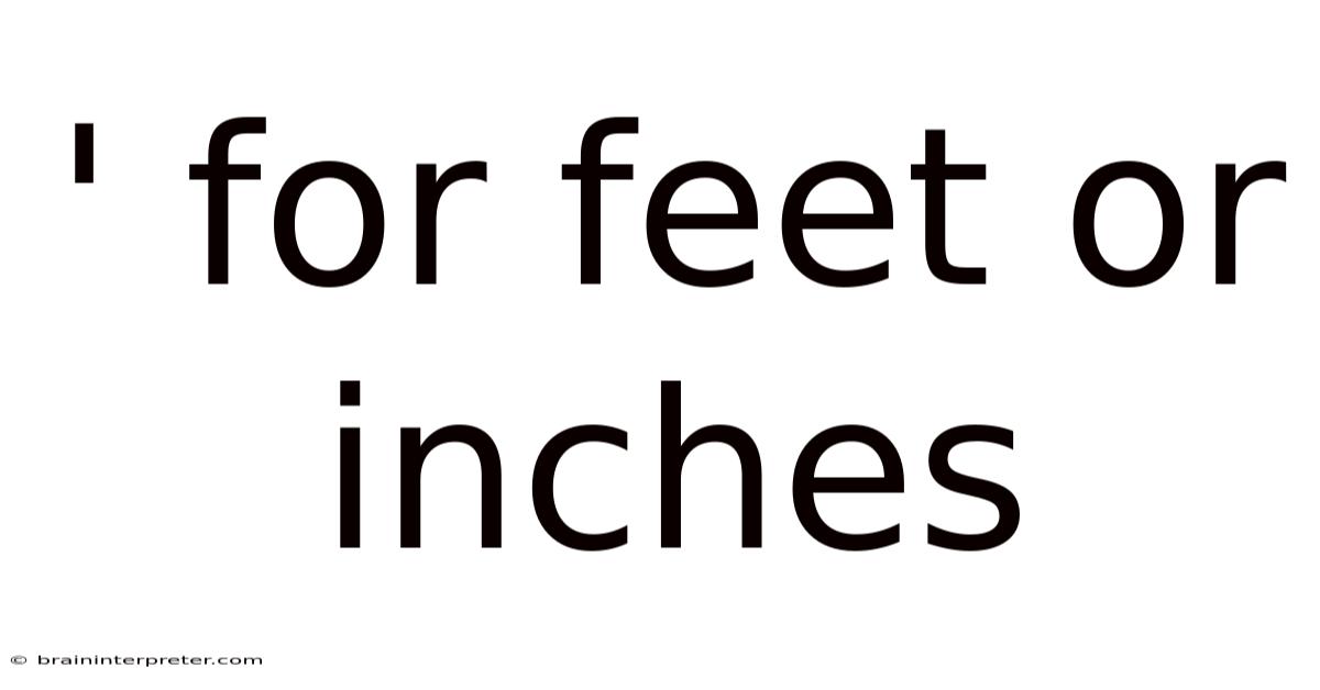 ' For Feet Or Inches