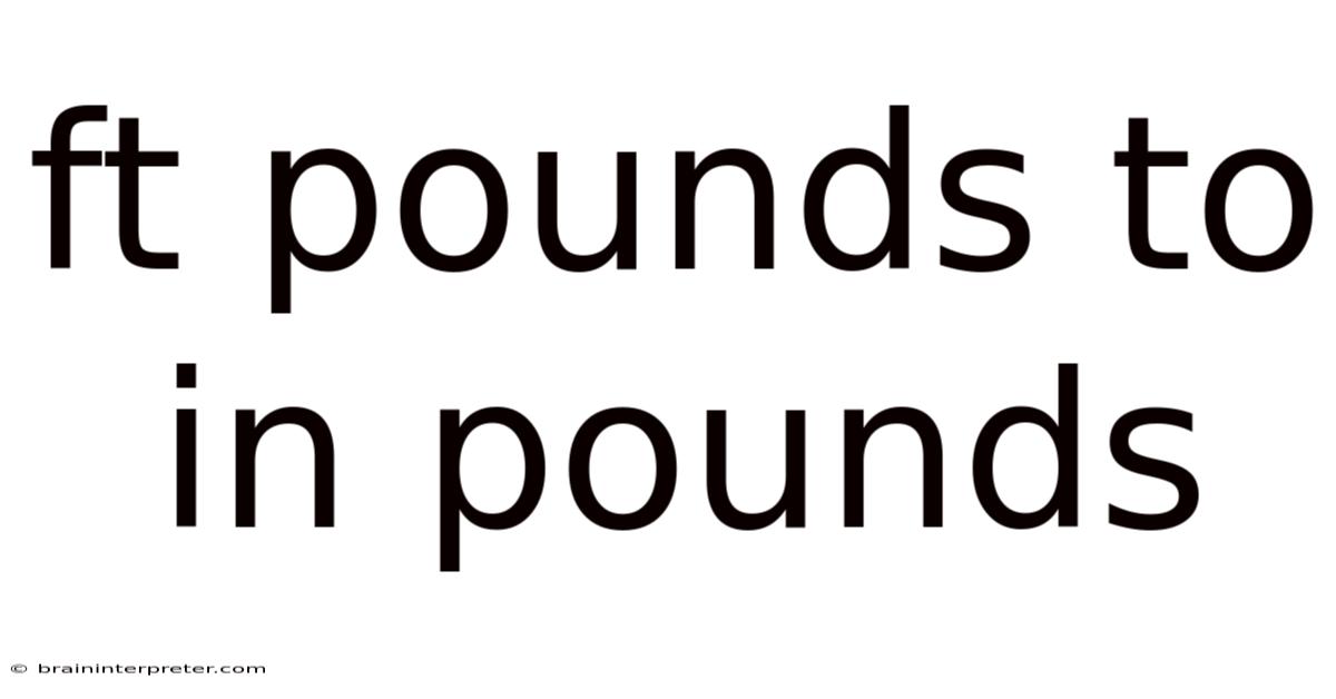 Ft Pounds To In Pounds