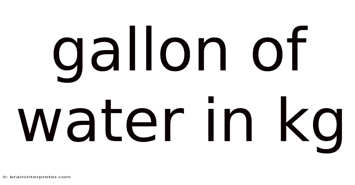 Gallon Of Water In Kg