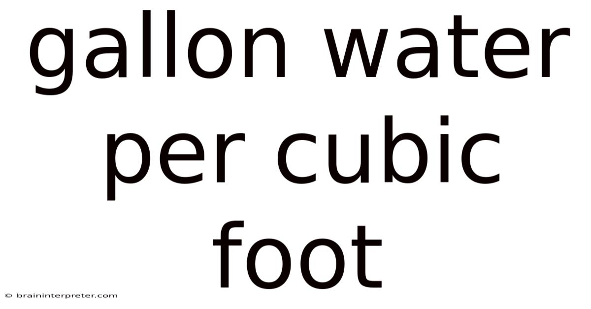 Gallon Water Per Cubic Foot