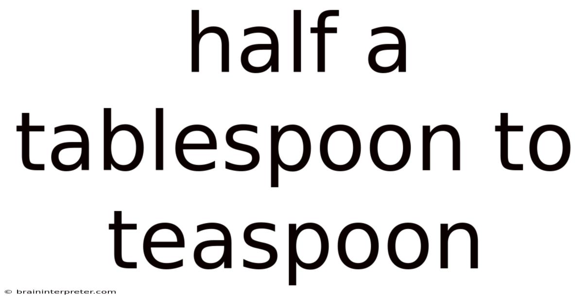 Half A Tablespoon To Teaspoon