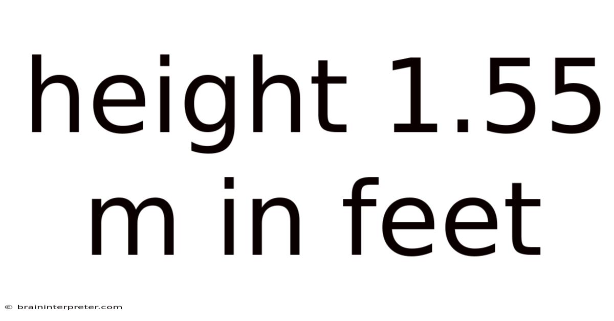 Height 1.55 M In Feet