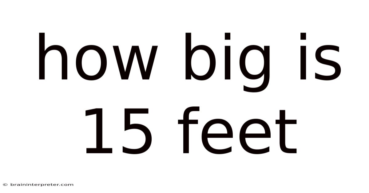 How Big Is 15 Feet