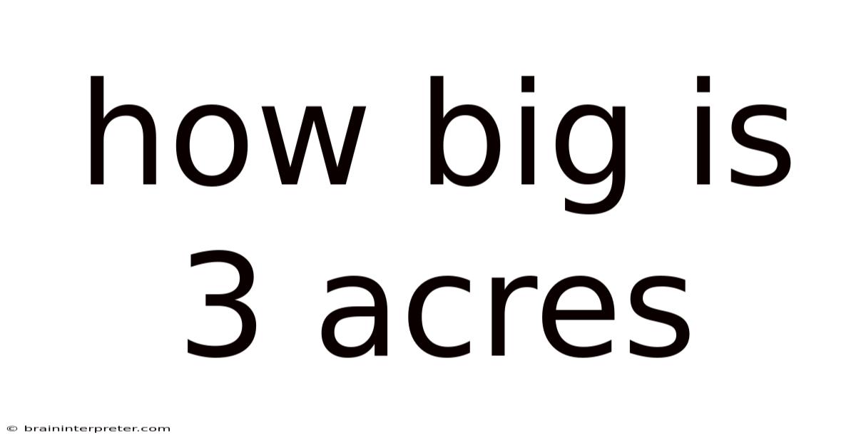 How Big Is 3 Acres