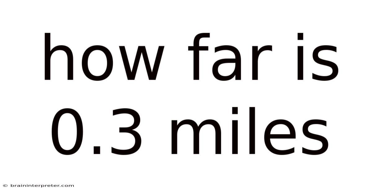 How Far Is 0.3 Miles