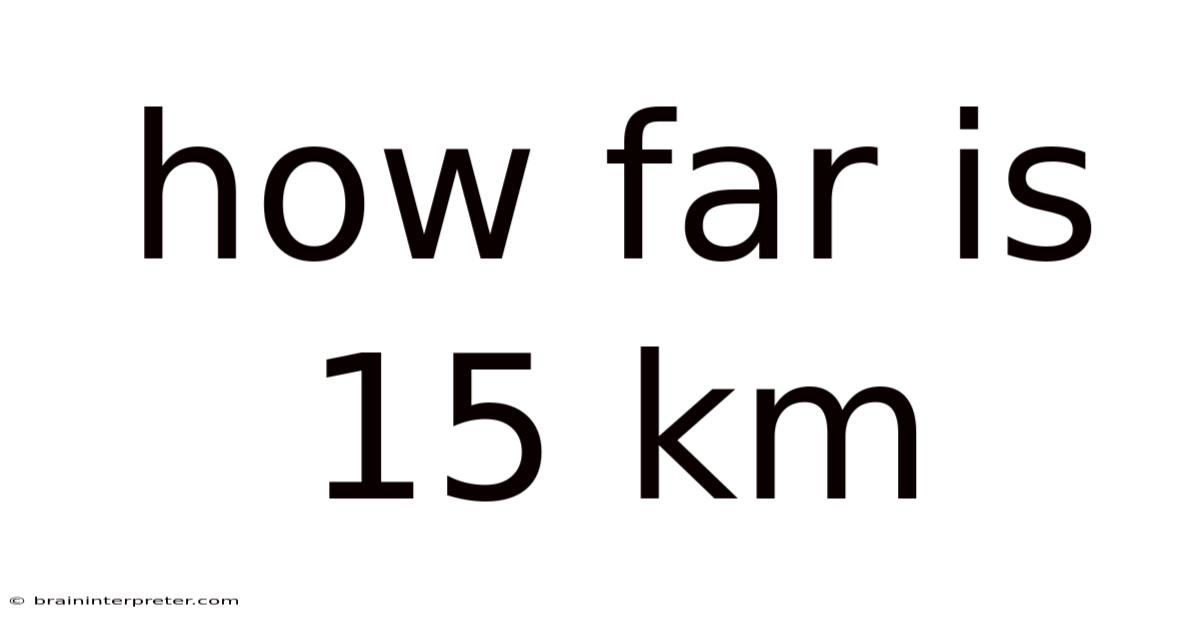 How Far Is 15 Km