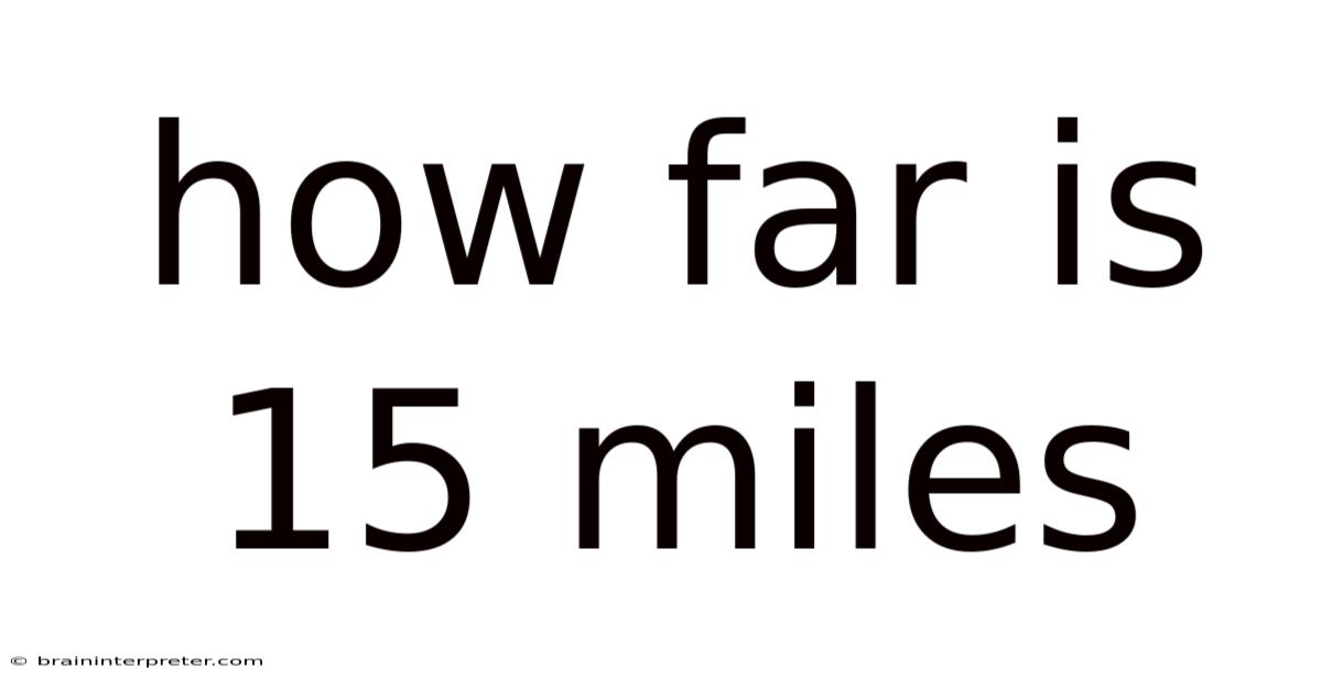 How Far Is 15 Miles