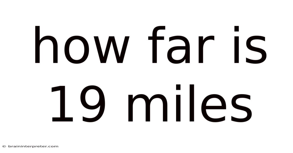 How Far Is 19 Miles