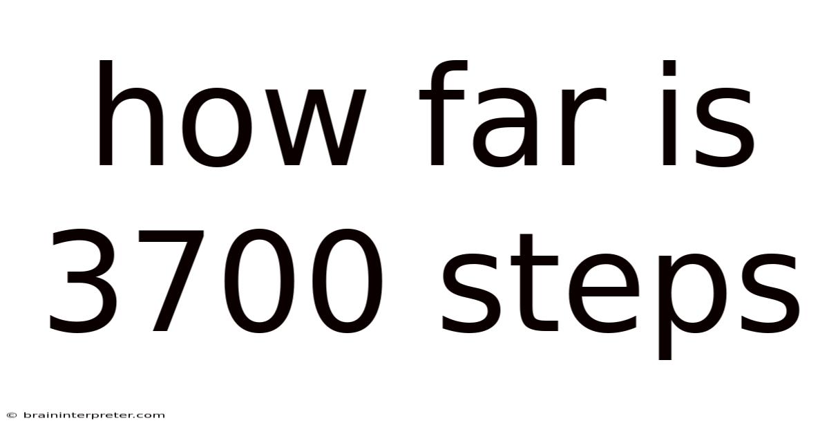 How Far Is 3700 Steps