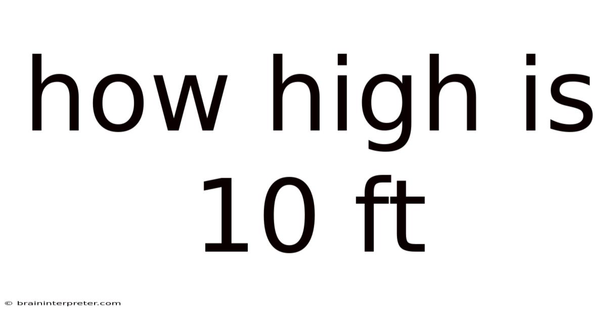 How High Is 10 Ft