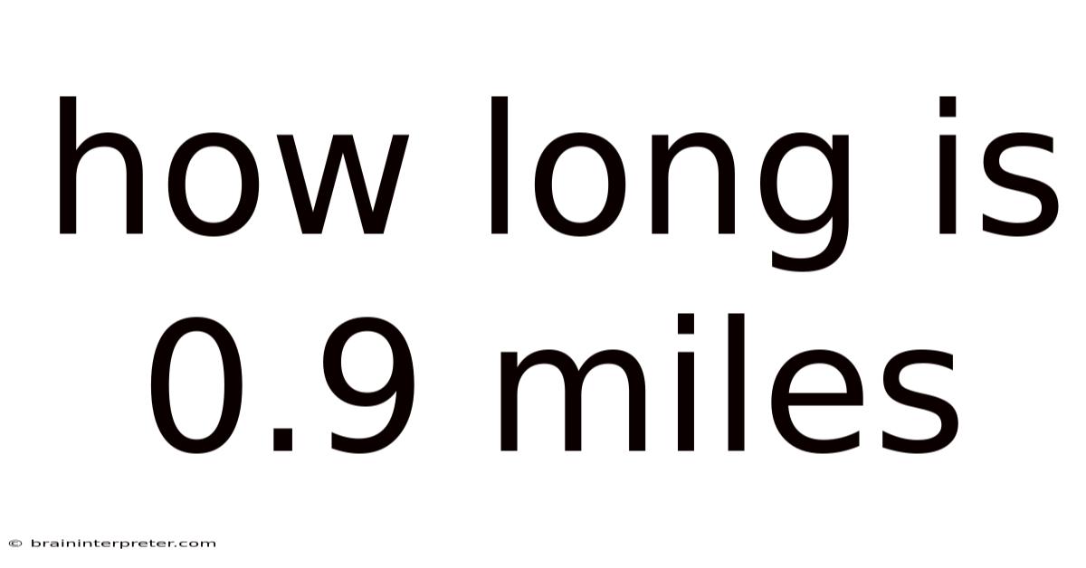 How Long Is 0.9 Miles