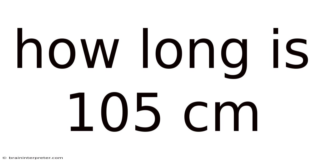 How Long Is 105 Cm