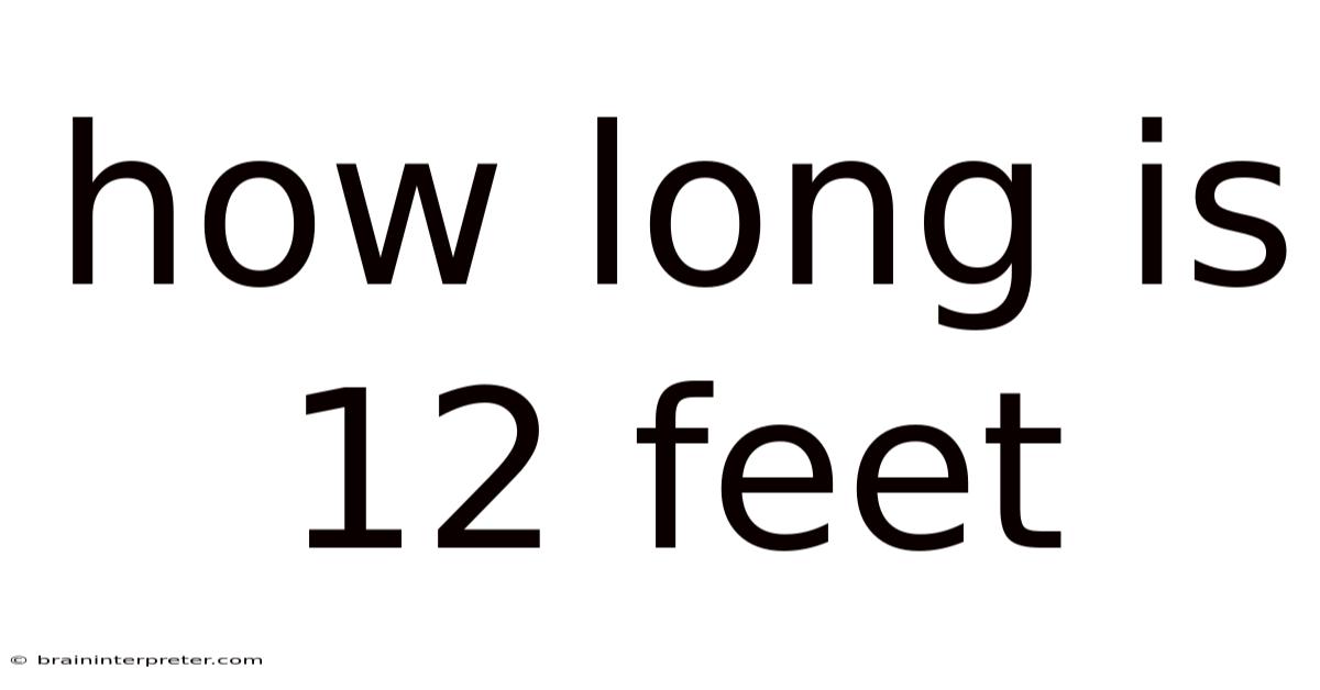 How Long Is 12 Feet
