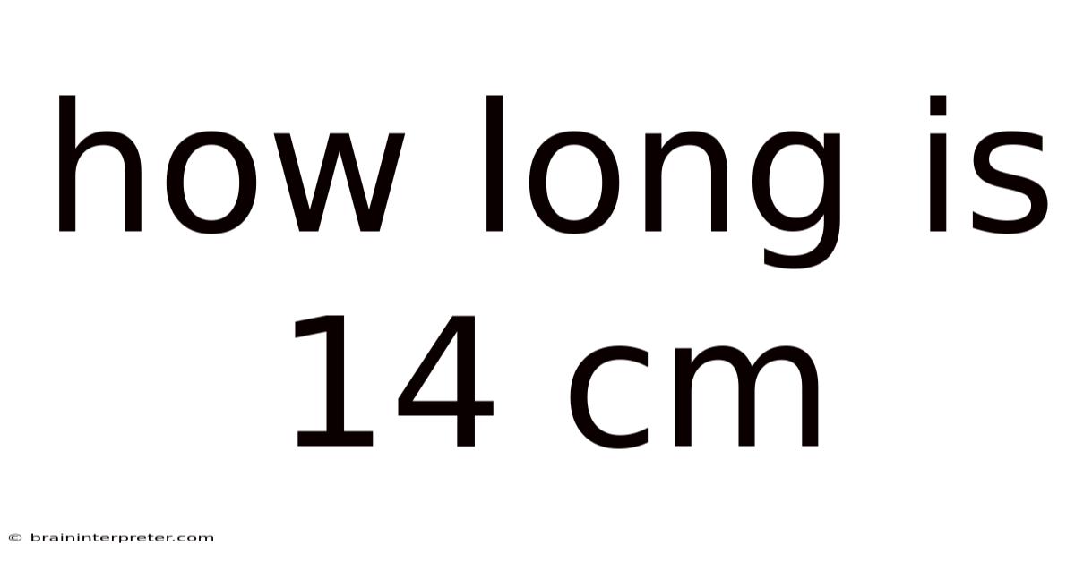 How Long Is 14 Cm