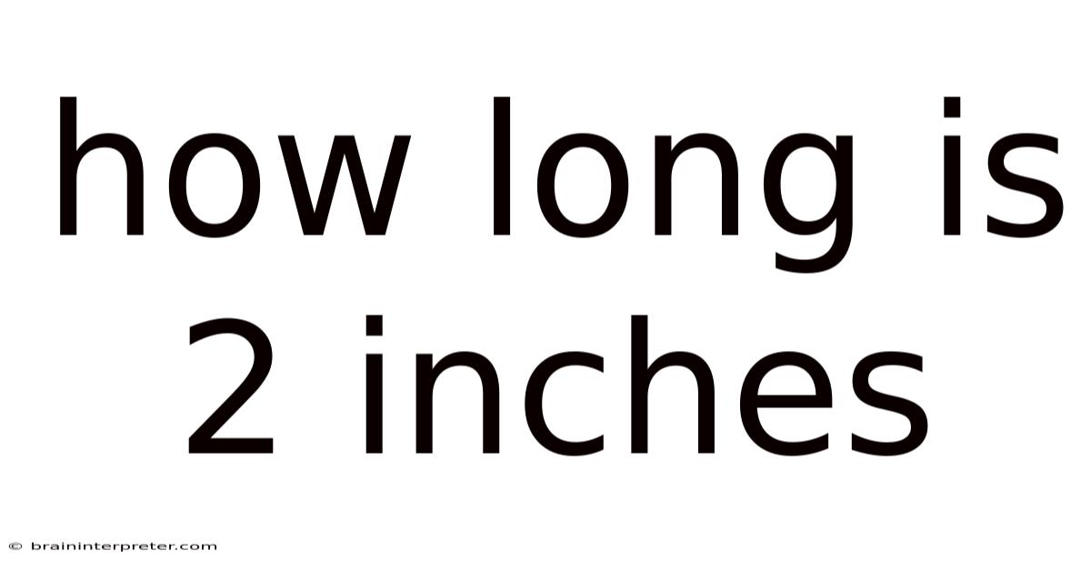 How Long Is 2 Inches