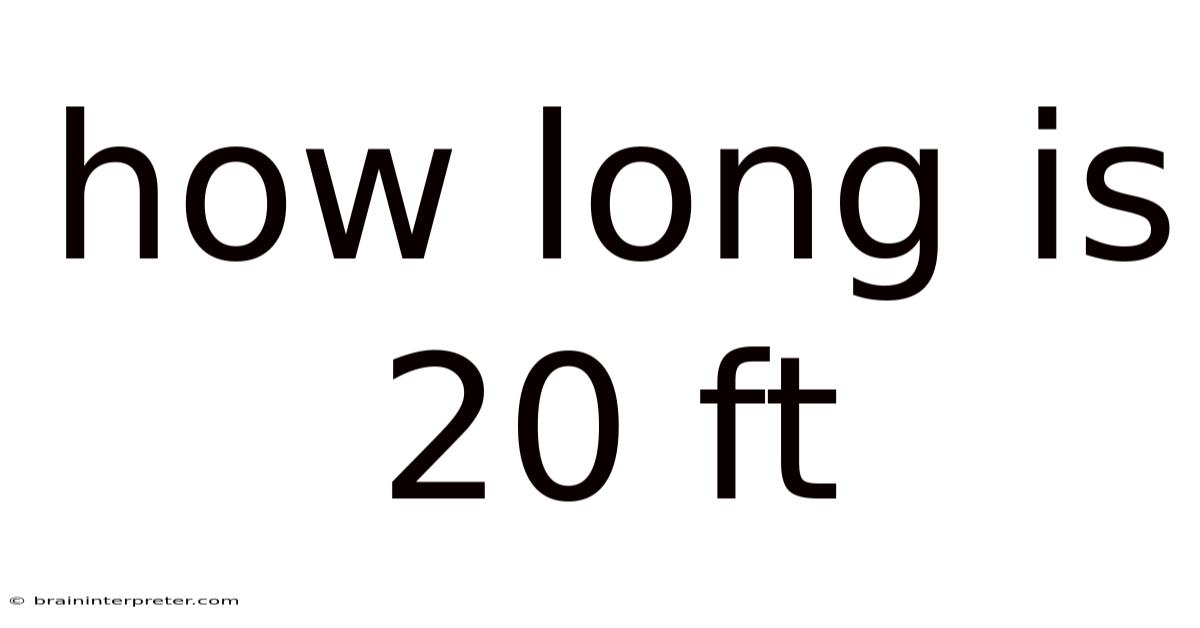 How Long Is 20 Ft