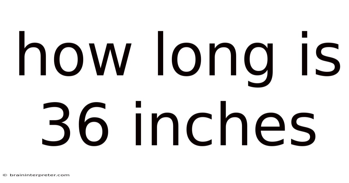 How Long Is 36 Inches