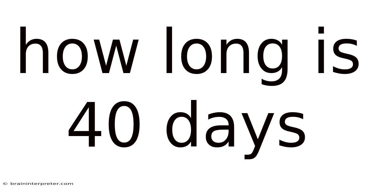 How Long Is 40 Days