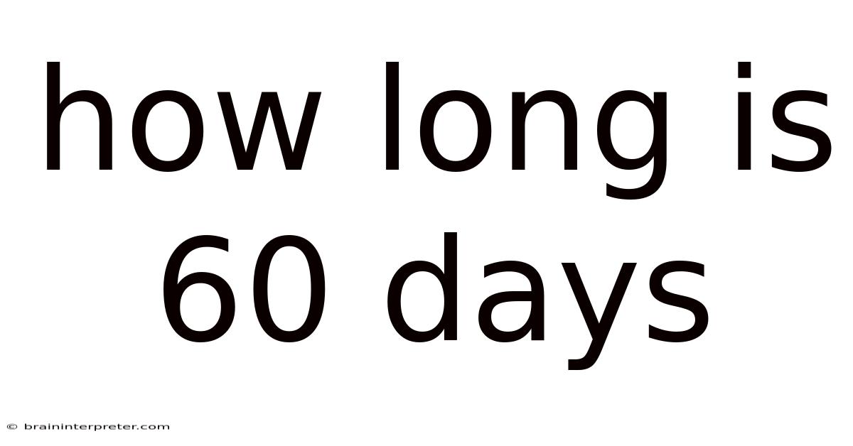 How Long Is 60 Days