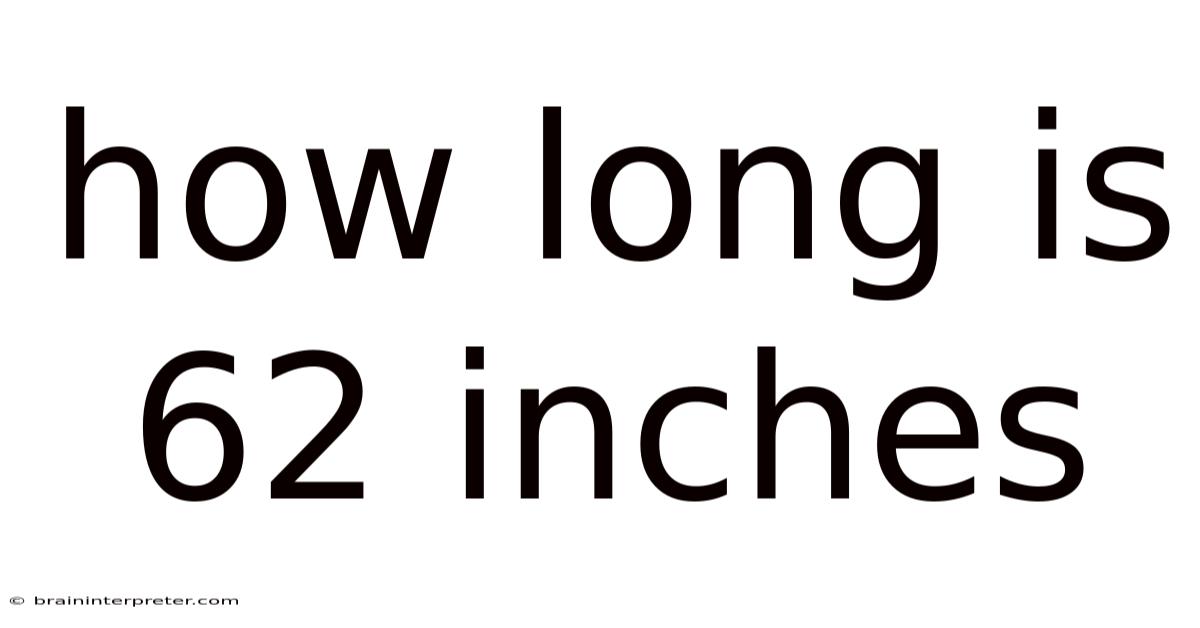 How Long Is 62 Inches