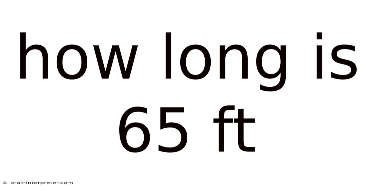 How Long Is 65 Ft