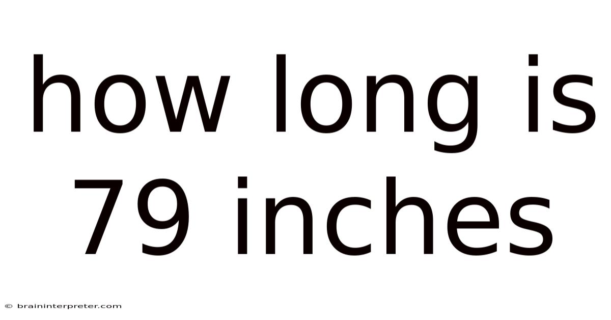 How Long Is 79 Inches