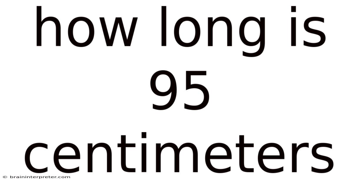 How Long Is 95 Centimeters