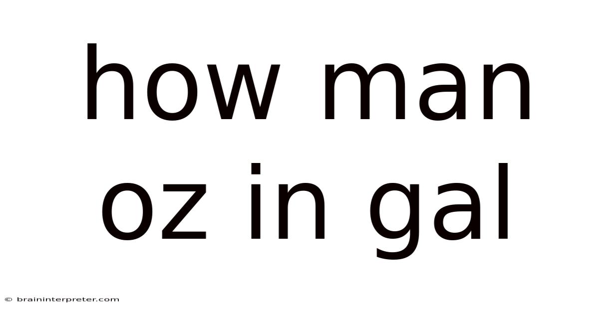 How Man Oz In Gal