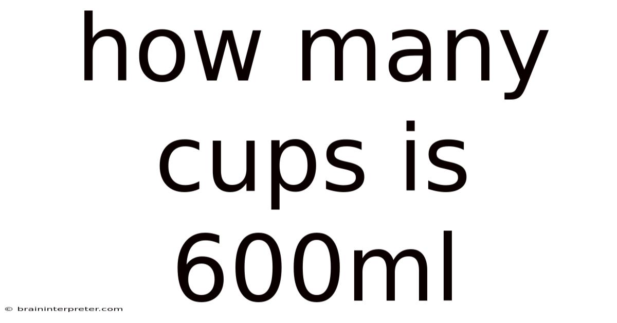 How Many Cups Is 600ml