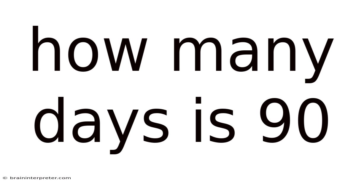 How Many Days Is 90