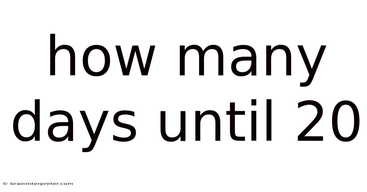 How Many Days Until 20